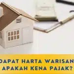 Apakah Harta Warisan Harus Membayar Pajak?