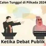 Calon Tunggal Pilkada 2024, Debat Publik? Ganti Orasi Publik