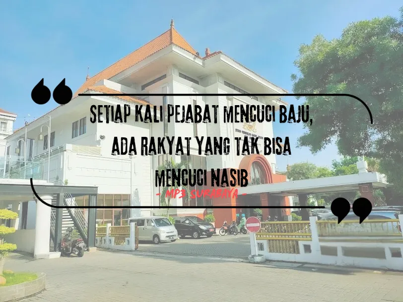 "Cuci Baju Rp399 Juta Setahun? Mungkin Cuci Dosa Sekalian”: MP3 Nilai Laundry Rumdis Ketua DPRD Surabaya Tidak Masuk Akal 1 Laundry Rumdis Ketua DPRD Surabaya