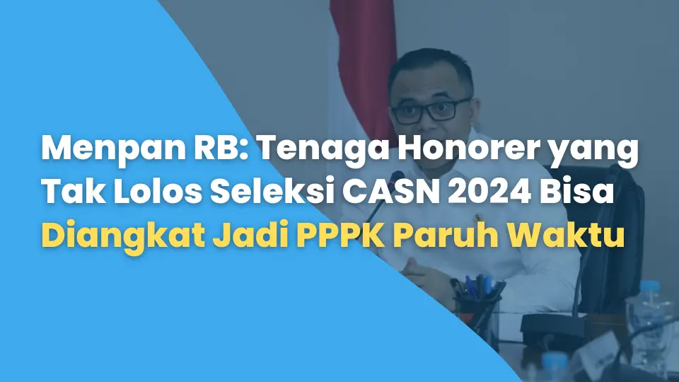 Keputusan Menpan RB: PPPK Paruh Waktu Dapat Diangkat Jadi Penuh Waktu, Berikut Tahapannya!