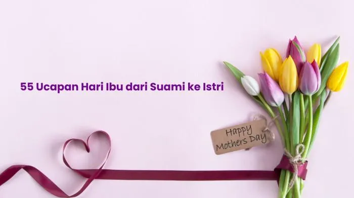 50 ucapan selamat Hari Ibu 2025 untuk istri tercinta, romantis dan penuh doa