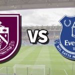 Everton ,Burnley ,Premier League