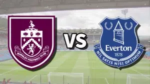 Everton ,Burnley ,Premier League