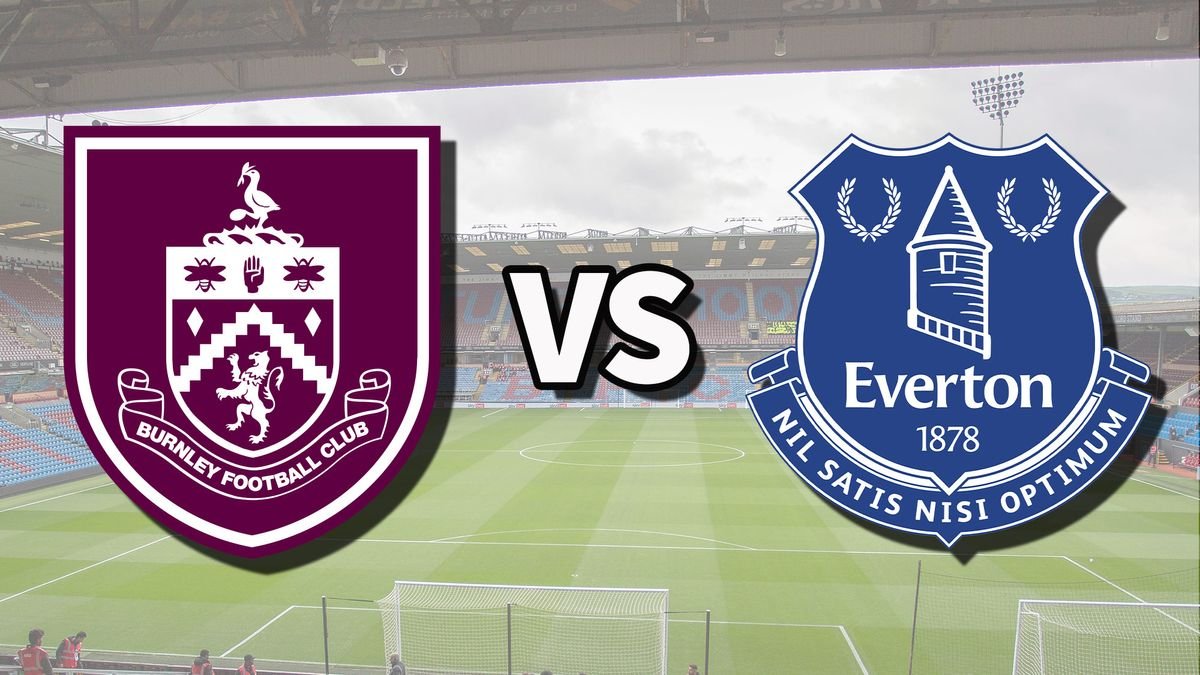 Everton ,Burnley ,Premier League