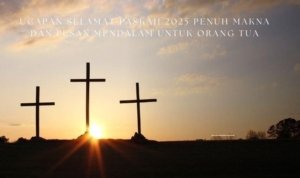 Ucapan Selamat Paskah 2025 untuk Orang Tua Penuh Makna dan Pesan Mendalam